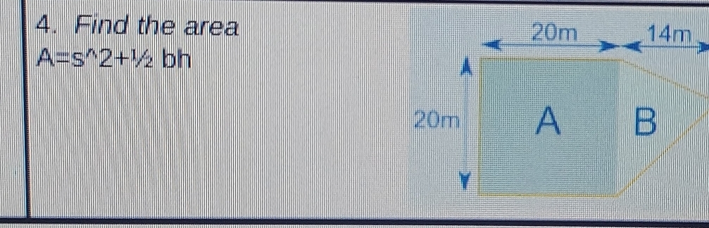 Find the area
A=s^(wedge)2+^1/_2 bh