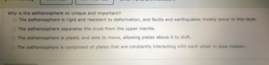 Solved: Why is the asthenosphere so unique and important? The ...