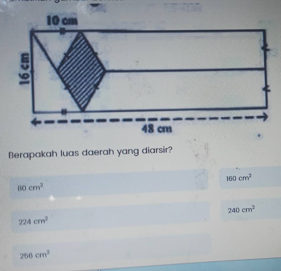 Berapakah luas daerah yang diarsir?
160cm^2
80cm^2
240cm^2
224cm^2
256cm^2