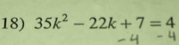 35k^2-22k+7=4