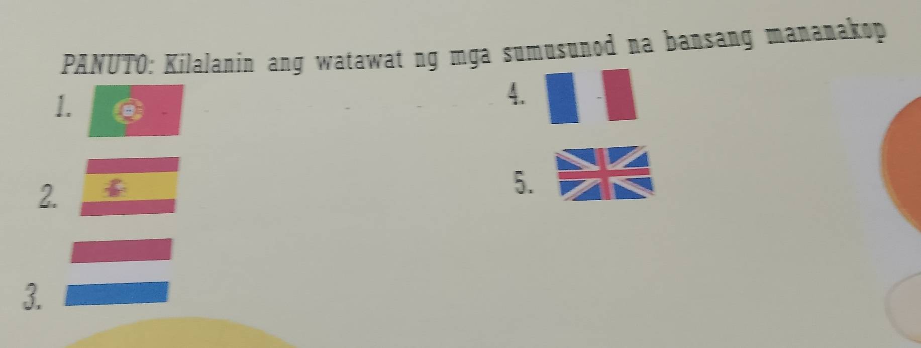 PANUTO: Kilalanin ang watawat ng mga sumusunod na bansang mananakop 
1. 
4. 
2. 
5. 
3.