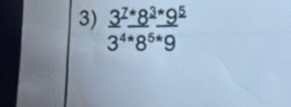 frac 3^(2^*)3^4·  (8^(3*)9^5)/8^(5*)9 