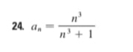 a_n= n^3/n^3+1 