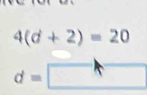 4(d+2)=20
d=