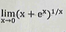 limlimits _xto 0(x+e^x)^1/x