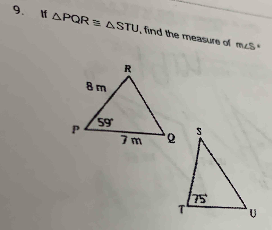 If △ PQR≌ △ STU , find the measure of
m∠ S·