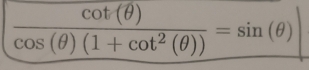  cot (θ )/cos (θ )(1+cot^2(θ )) =sin (θ )