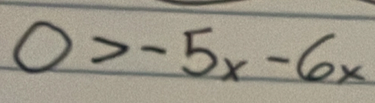 0>-5x-6x