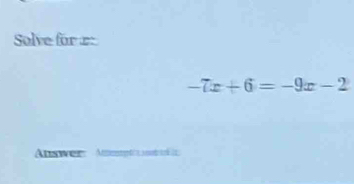 Solve für r :
-7x+6=-9x-2
Answer Ag t