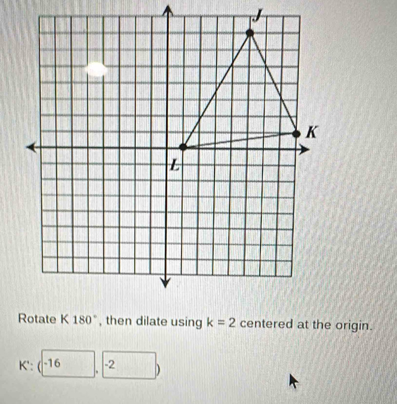 centered at the origin.
K^+:(^-16 -2