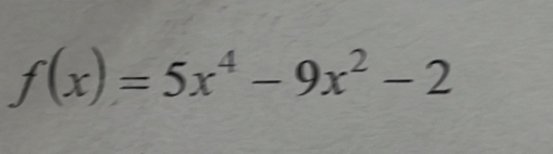 f(x)=5x^4-9x^2-2