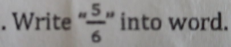 Write “  5/6  a into word.