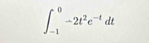 ∈t _(-1)^0-2t^2e^(-t)dt