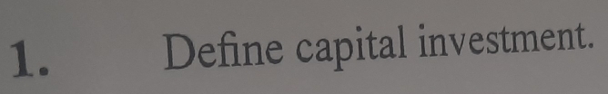 Define capital investment.