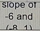 slope of
-6 and
(-81)