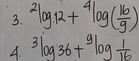 ^2log _12+^4log ( 16/9 )
A. 3log 36+9log  1/16 