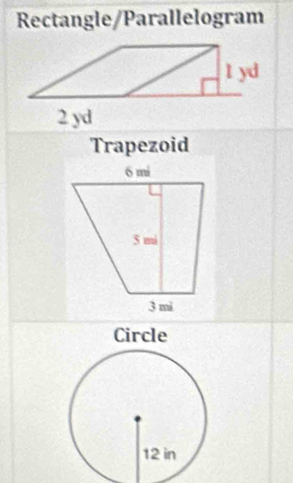 Rectangle/Parallelogram 
Trapezoid 
Circle