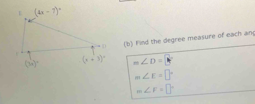 Find the degree measure of each ang
m∠ D=□°
m∠ E=□°
m∠ F=□°