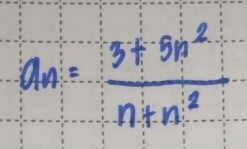 a_n= (3+5n^2)/n+n^2 