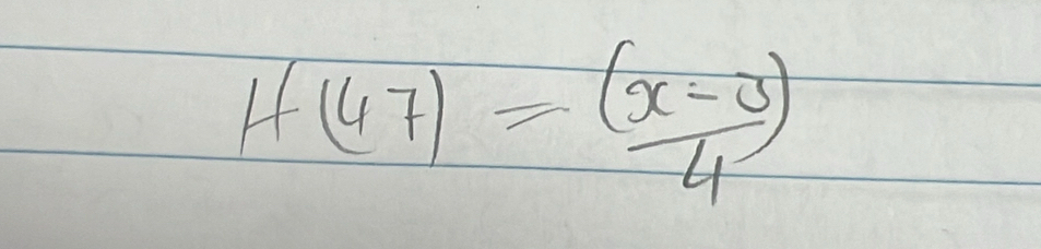 H(47)= ((x-3))/4 