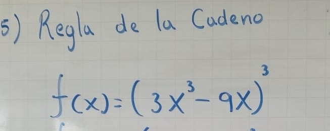 () Regla de la Cudeno
f(x)=(3x^3-9x)^3