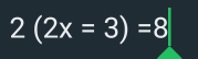 2(2x=3)=8