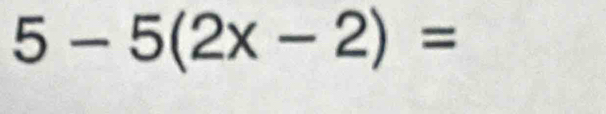 5-5(2x-2)=