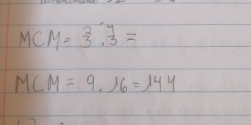 MCM= 2/3 ·  4/3 =
MCM=9.16=144