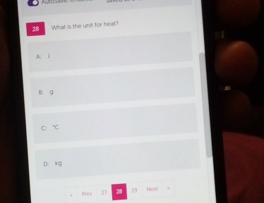Autosav
28 What is the unit for heat?
A:
B: g
C: ^circ C
D: kg
Prev 27 28 29 Nex