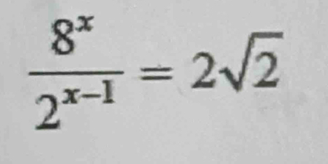  8^x/2^(x-1) =2sqrt(2)