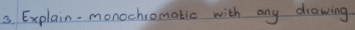 Explain-monochromatic with any diawing