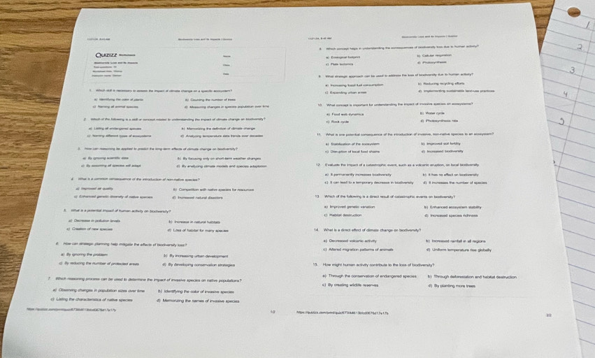 ===Quízızz == t which conap hape in unteraning he co of tdy i due in hurer etery 
__
s intst strategic approach can be usd to addness the luss of teeiversity sue to human actherry 
` whih tl is iery in emet the impact of clmne change on a spacte accusto #   Incncasing Rossil Kel conssmption
# Mossuring changes in speres poputation ovel tme d What conceut is iporiant for untenstanding the empect of imre speces on ecosystems b  Waher cycle
at of the hullverw as a seill or cerod aleed in sodratantion the moed of slmate share on tectversty 
c Homeny afferent tose of ecocysteme
i  how can mesoning he spphed to predct the long trm effects of almuts change on biodiversity ? e increased biodiverety
b By facusing only on shor darn wearher changes
# By anatycing cimute models and species adaptation 12 Evaluste the impact of a catastrophic event, such as a volcanic eruption, on local biodiversit
pstur is a common reeeruence of the introruction of non-raties species c) It can lead to a temporary decrease in biodiversity d) i increases the number of species
By Compuction with nutive speries for reures 
Enhanced ganetic divanety of rastive spersce d inunssed natural distons 13 Which of the following is a direct result of cassstrophic events on beadiversity?
A istal is a petential impact of human activity on biodivensity e) Improvesl geneic vanation d) Increased species richness
a) Cecresse in piostiution lnrata b) Increase in natural fabilats
Cutson of new speies 14. What is a direct efftect of climase change on biotiversity?
i  how can smsegs planning help magute the effects of bodiversity loss () Altered migration patterns of animal a) Decreased volcaric adtivity 9 lncreased rainfall in all regioins d) Unform temporature riee globelly
al fly ignoring the probem b! fy increasing urban dever omen
c) Iy reducing the number of protected areas d By developing conservation strategies 15. How might human activily contribute to the loss of biodivensty?
7  Which resoring process can be used to determine the impact of invasive species on native populations? c) By creating widlite reserves ) By planting more trees b) Through deforesiiation and habiut destruction
#l Obsenving changes in population sizes over tme b) ldentifying the color of invasive species
c) Listing the charactenstics of native species f Memoruring the names of imvssive species
httpe.1quarurt.com/prtiqub6734613b0308 7 6d 1 he 1Te 2