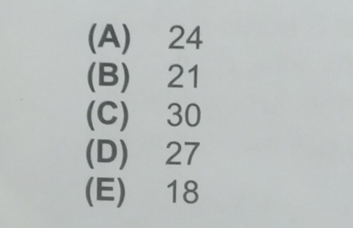 (A) 24
(B) 21
(C) 30
(D) 27
(E) 18