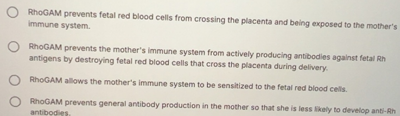 Solved: RhoGAM prevents fetal red blood cells from crossing the ...