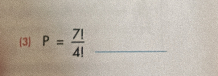 (3) P= 7!/4!  _