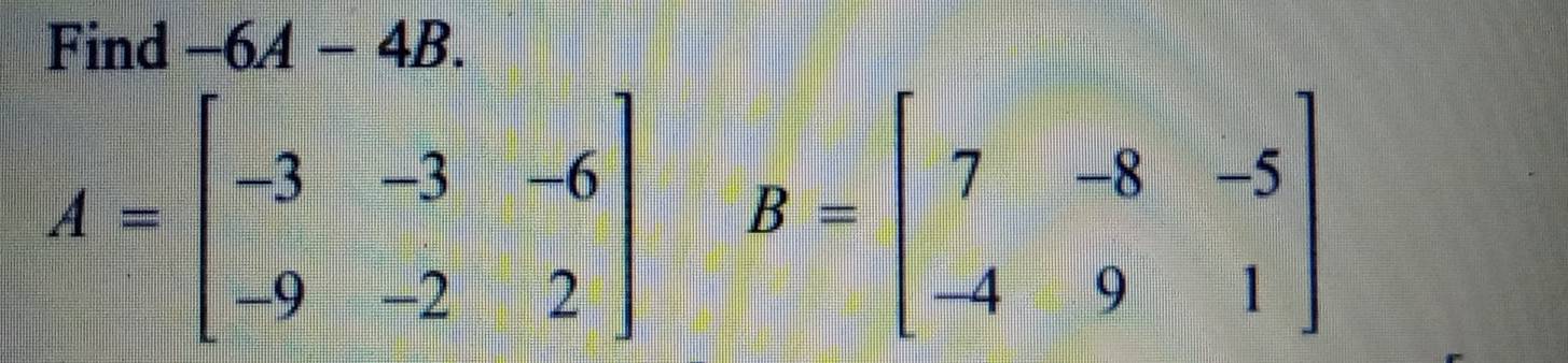 Find -6A-4B.