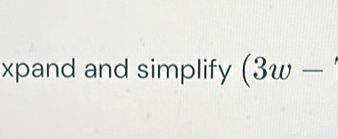 xpand and simplify (3w-