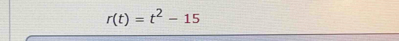 r(t)=t^2-15