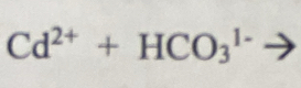 Cd^(2+)+HCO_3^(1-)