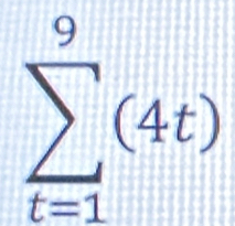 sumlimits _(t=1)^9(4t)