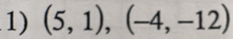 (5,1),(-4,-12)