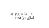 g(a)=3a-4
Find (gcirc g)(a)