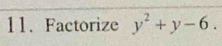 Factorize y^2+y-6.