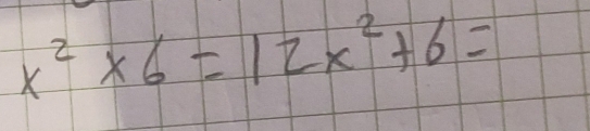 x^2* 6=12x^2+6=