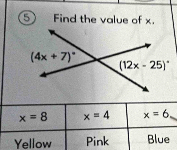 Find the value of x.
x=8
x=4
x=6
Yellow Pink Blue