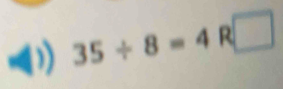 35/ 8=4R□