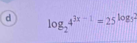 log _24^(3x-1)=25^(log _5)2