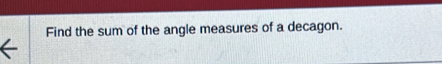 Find the sum of the angle measures of a decagon.