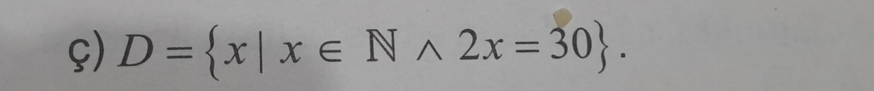 D= x|x∈ Nwedge 2x=30.