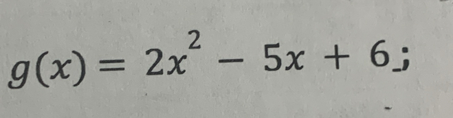 g(x)=2x^2-5x+6 a 
) ^circ 